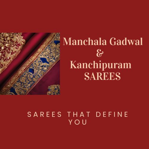 Manchala Gadwal & Kanchipuram Sarees